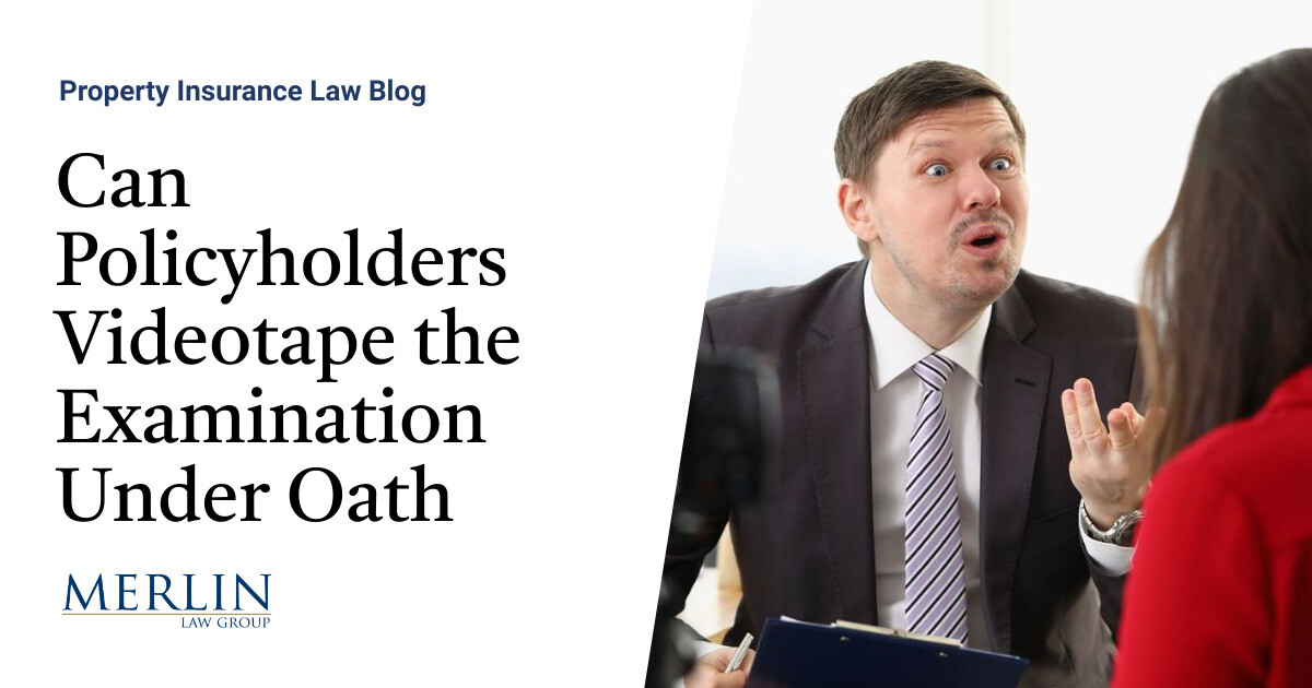Can Policyholders Videotape the Examination Below Oath?