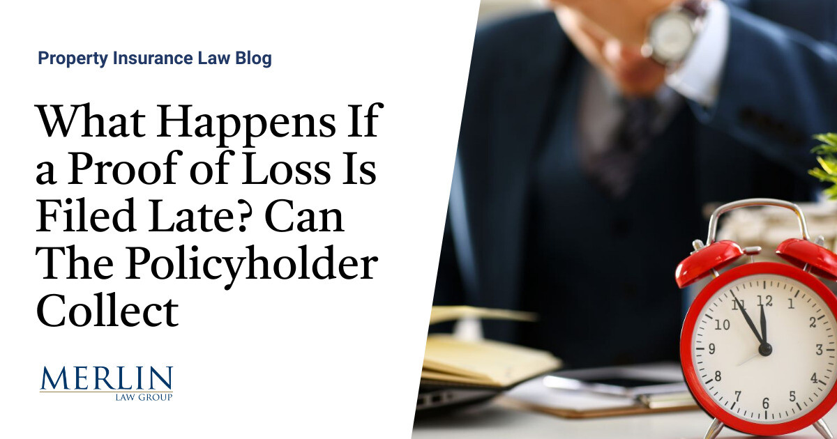 What Happens If a Proof of Loss Is Filed Late? Can The Policyholder