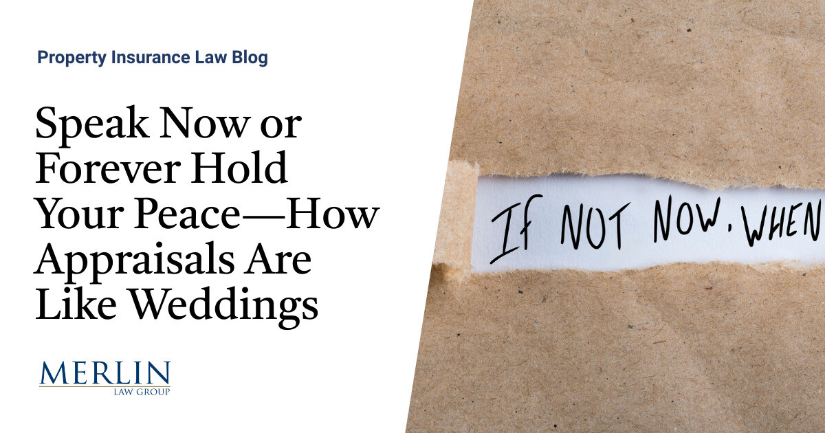 Speak Now or Forever Hold Your Peace—How Appraisals Are Like Weddings Property Insurance