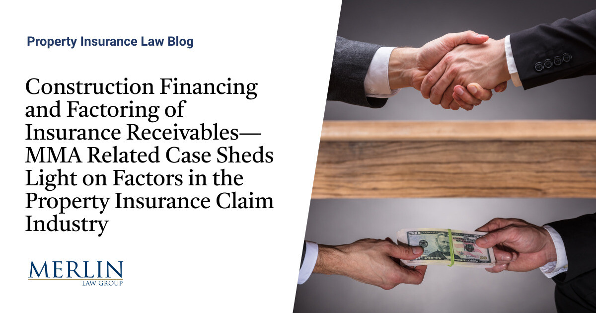 Building Financing and Factoring of Insurance coverage Receivables—MMA Associated Case Sheds Mild on Elements within the Property Insurance coverage Declare Business