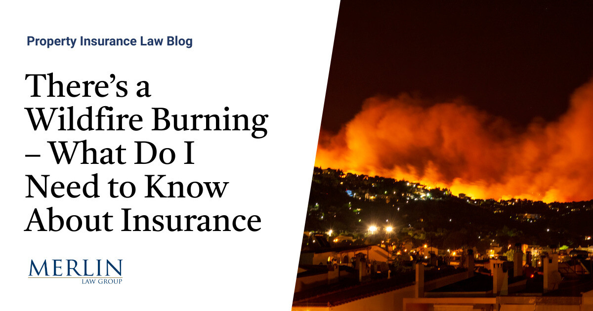 There’s a Wildfire Burning – What Do I Have to Know About Insurance coverage?