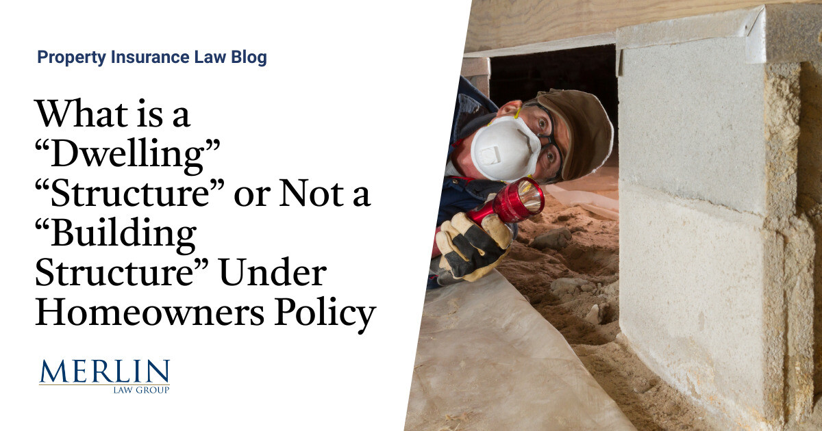 What’s a “Dwelling” “Construction” or Not a “Constructing Construction” Beneath Owners Coverage? Coverage Definitions and Studying the Full Coverage Are Keys to Discovering Protection