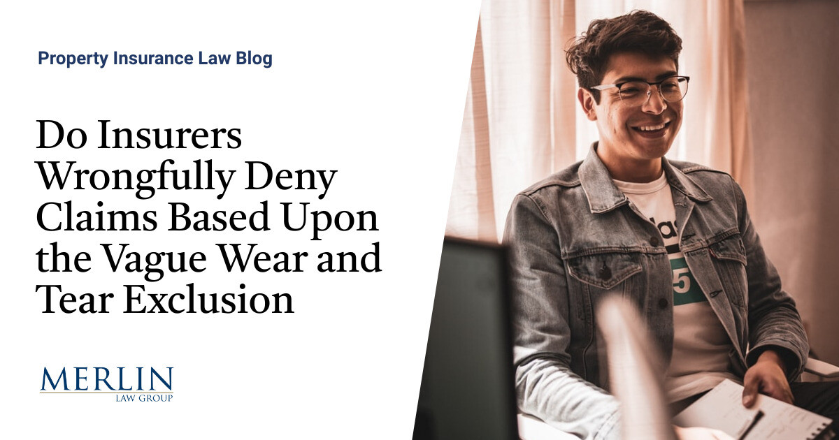 Do Insurers Wrongfully Deny Claims Based Upon the Vague Wear and Tear Exclusion? Property