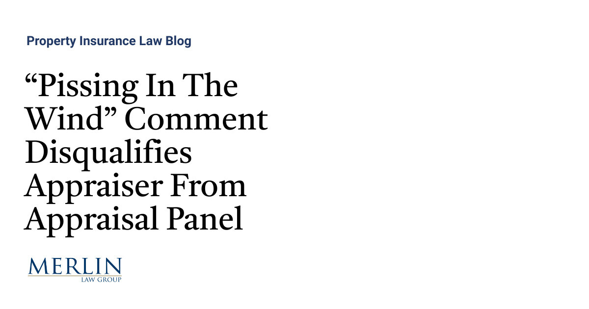 “Pissing In The Wind” Remark Disqualifies Appraiser From Appraisal Panel
